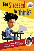 Too Stressed to Think? : A Teen Guide to Staying Sane When Life Makes You Crazy