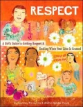 Respect: A Girl's Guide to Getting Respect and Dealing When Your Line Is Crossed