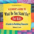 What Do You Stand For?: For Kids: A Guide to Building Character
