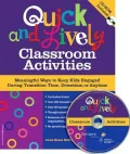 Quick and Lively Classroom Activities: Meaningful Ways to Keep Kids Engaged during Transition Time, Downtime, or Anytime