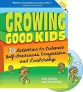 Growing Good Kids: 28 Activities to Enhance Self-Awareness, Compassion, and Leadership