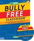 The New Bully Free Classroom: Proven Prevention and Intervention Strategies for Teachers K-8