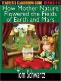 Teacher's Classroom Guide to How Mother Nature Flowered the Fields