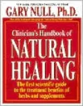 The Clinician's Handbook of Natural Healing: The First Scientific Guide to the Treatment Benefits of Herbs and Supplements
