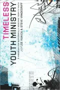 Timeless youth Ministry: A Handbook for Successfully Reaching Today's Youth