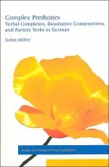 Complex Predicates : Verbal Complexes, Resultative Constructions, and Particle Verbs in German