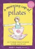 Morning Cup of Pilates One 15-Minute Routine to Invigorate the Body, Mind, & Spirit