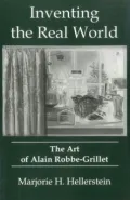 Inventing the Real World : The Art of Alain Robbe-Grillet
