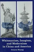 Whitmanism, Imagism, and Modernism in China and America