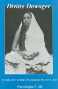 Divine Dowager: The Life and Teachings of Saradamani, the Holy Mother