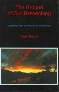 The Ground of Our Beseeching: Metaphor and the Poetics of Meditation