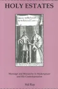 Holy Estates: Marriage and Monarchy in Shakespeare and His Contemporaries