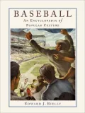 Baseball: An Encyclopedia of Popular Culture