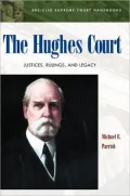 The Hughes Court: Justices, Rulings, and Legacy