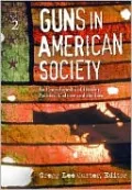 Guns in American Society: An Encyclopedia of History, Politics, Culture, and the Law
