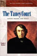 The Taney Court: Justices, Rulings, and Legacy