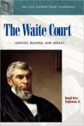 The Waite Court: Justices, Rulings, and Legacy