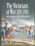 The Victorians at War, 1815-1914: An Encyclopedia of British Military History