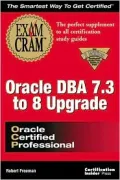 Oracle DBA 7.3 to 8 Upgrade Exam Cram