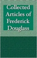 Collected Articles of Frederick Douglass