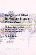 Images and Ideas in Modern French Piano Music (Paperback) (Aesthetics in Music)