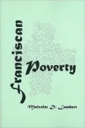 Franciscan Poverty: The Doctrine of Absolute Poverty of Christ and the Apostles in the Franciscan Order, 1210-1323