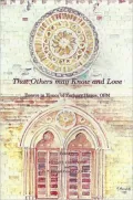 That Others May Know and Love: Essays in Honor of Zachary Hayes, OFM, Franciscan, Educator, Scholar