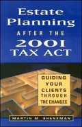 Estate Planning after the 2001 Tax Act: Guiding Your Clients through the Changes