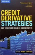 Credit Derivative Strategies: New Thinking on Managing Risk and Return