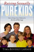Raising Sexually Pure Kids: How to Prepare Your Children for the Act of Marriage