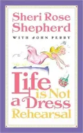 Life is not a Dress Rehearsal