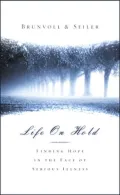 Life on Hold : Finding Hope in the Face of Serious Illness