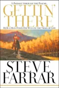 Gettin' There - A Passage Through the Psalms : How a Man Finds His Way on the Trail of Life