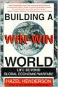 Building a Win-Win World: Life Beyond Global Economic Warfare