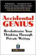 Accidental Genius: Revolutionize Your Thinking through Private Writing