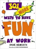 301 More Ways to Have Fun at Work