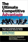 The Ultimate Competitive Advantage: Secrets of Continually Developing a More Profitable Business Model