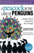 A Peacock in the Land of Penguins 3 Ed: A Fable about Creativity and Courage