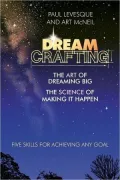 Dreamcrafting: The Art of Dreaming Big, The Science of Making it Happen