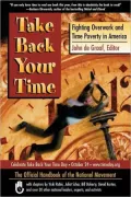 Take Back Your Time: Fighting Overwork and Time Poverty in America by John de Graff — book cover