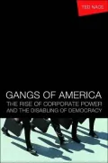 Gangs of America : The Rise of Corporate Power and the Disabling of Democracy