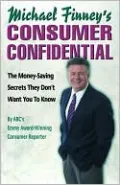 Michael Finney's Consumer Confidential: The Money-Saving Secrets They Don't Want You to Know
