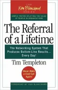 The Referral of a Lifetime: The Networking System that Produces Bottom-Line Results . . . Every Day!