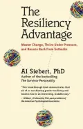 The Resiliency Advantage: Master Change, Thrive under Pressure, and Bounce Back from Setbacks
