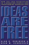 Ideas Are Free: How the Idea Revolution Is Liberating People and Transforming Organizations
