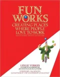Fun Works: Creating Places Where People Love to Work