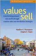 Values Sell: Transforming Purpose Into Profit Through Creative Sales and Distribution Strategies