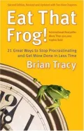 Eat That Frog!: 21 Great Ways to Stop Procrastinating and Get More Done In Less Time