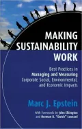 Making Sustainability Work: Best Practices in Managing and Measuring Corporate Social, Environmental, and Economic Impacts