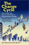 Change Cycle: How People Can Survive and Thrive in Organizational Change